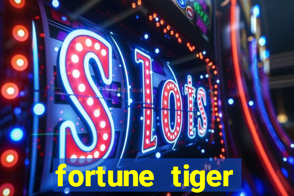 fortune tiger grátis dinheiro infinito